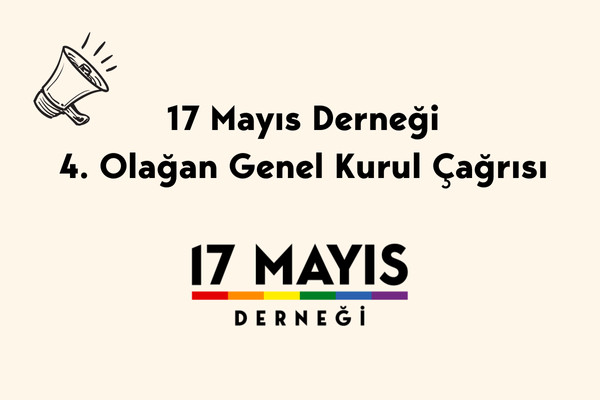 17 Mayıs Derneği 4. Olağan Genel Kurul Çağrısı - 17 Mayıs