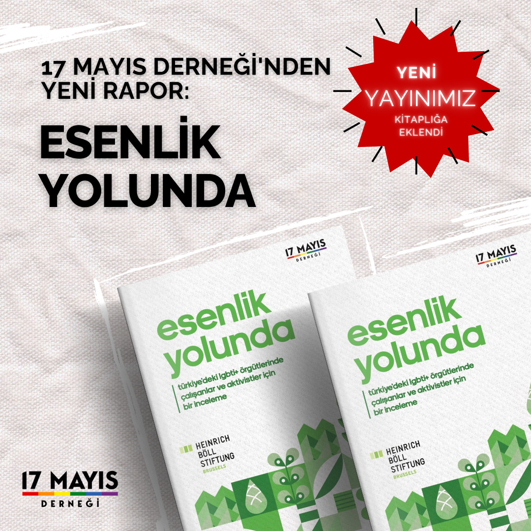 17 Mayıs Derneği'nden Yeni Rapor: "Esenlik Yolunda" - 17 Mayıs