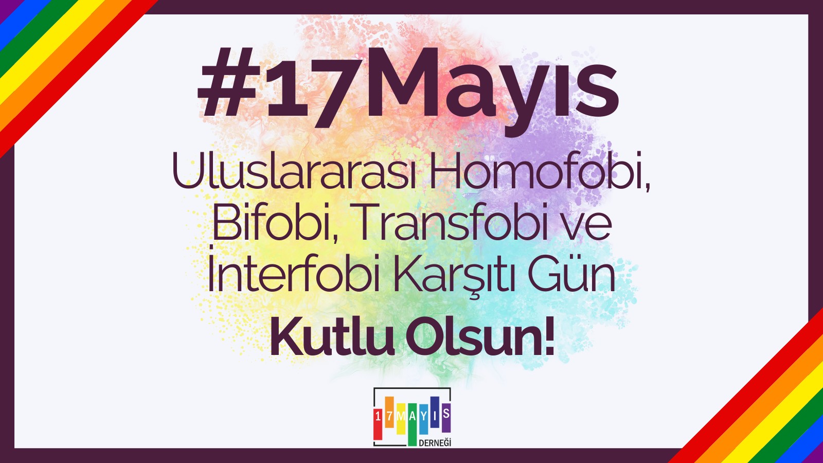 17 Mayıs Uluslararası Homofobi, Bifobi, Transfobi ve İnterfobi Karşıtı Gün Kutlu Olsun! - 17 Mayıs
