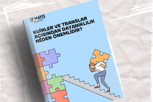 Yeni Yayın: Kuirler ve Translar Açısından Dayanıklılık Neden Önemlidir  - 17 Mayıs