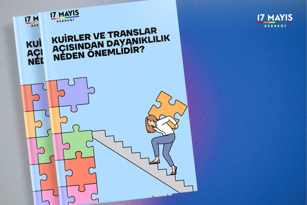Kuirler ve Translar Açısından Dayanıklılık Neden Önemlidir? - 17 Mayıs