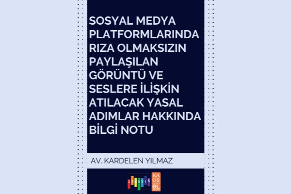 Sosyal Medyada Rıza Olmaksızın Paylaşılan Görüntü ve Seslere İlişkin Bilgi Notu - 17 Mayıs