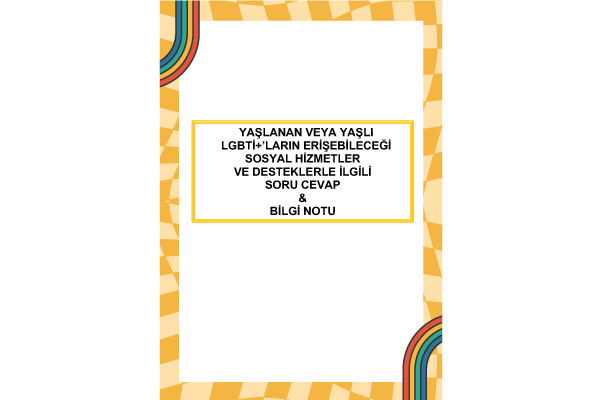 Yaşlı LGBTİ+’ların Erişebileceği Sosyal Hizmetler ve Desteklerle İlgili Soru-Cevap - 17 Mayıs